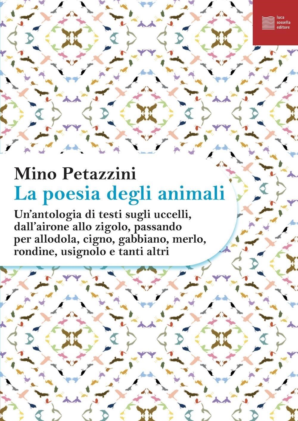 Libri Mino Petazzini - La Poesia Degli Animali Vol 03 NUOVO SIGILLATO, EDIZIONE DEL 04/04/2024 SUBITO DISPONIBILE