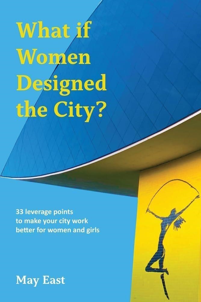 LIbri UK/US May East - What If Women Designed The Citym NUOVO SIGILLATO, EDIZIONE DEL 02/01/2024 SUBITO DISPONIBILE