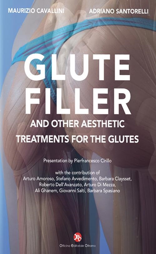 Libri Maurizio Cavallini Santorelli Adriano - Glutefiller. And Other Aesthetic Treatments For The Glutes NUOVO SIGILLATO SUBITO DISPONIBILE