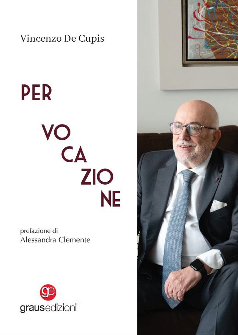 Libri De Cupis Vincenzo - Per Vocazione NUOVO SIGILLATO, EDIZIONE DEL 24/01/2024 SUBITO DISPONIBILE