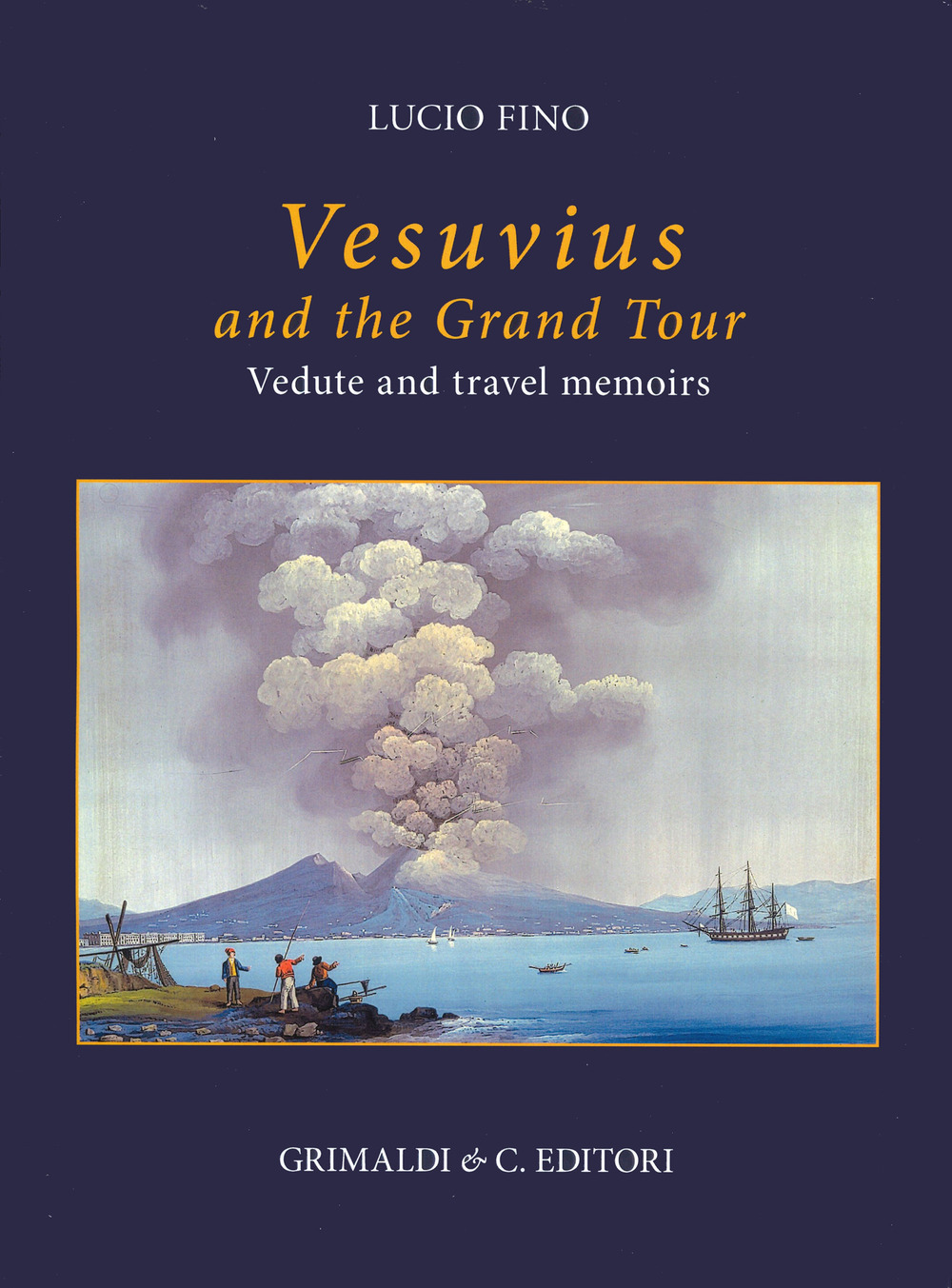 Libri Lucio Fino - Vesuvius On The Grand Tour. Vedute And Travel Memoirs. Ediz. A Colori NUOVO SIGILLATO, EDIZIONE DEL 05/04/2024 SUBITO DISPONIBILE