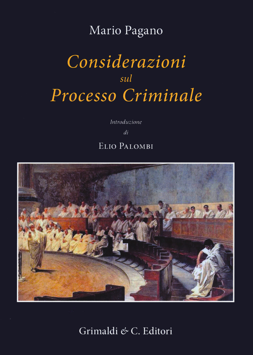 Libri Pagano Francesco Mario - Considerazioni Sul Processo Criminale NUOVO SIGILLATO, EDIZIONE DEL 05/04/2024 SUBITO DISPONIBILE