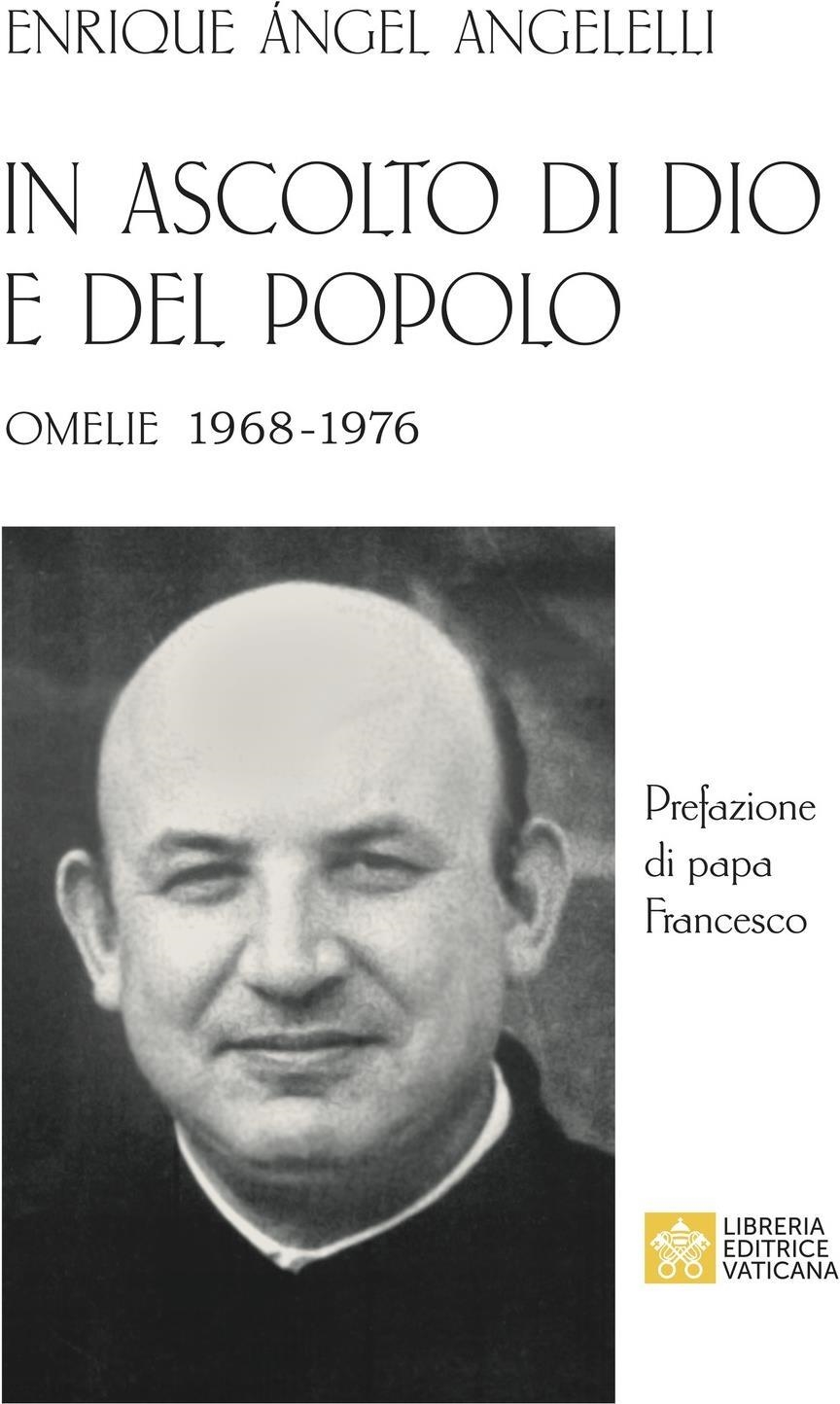 Libri Angelelli Enrique Angel - In Ascolto Di Dio E Del Popolo. Omelie 1968-1976 NUOVO SIGILLATO, EDIZIONE DEL 30/01/2024 SUBITO DISPONIBILE