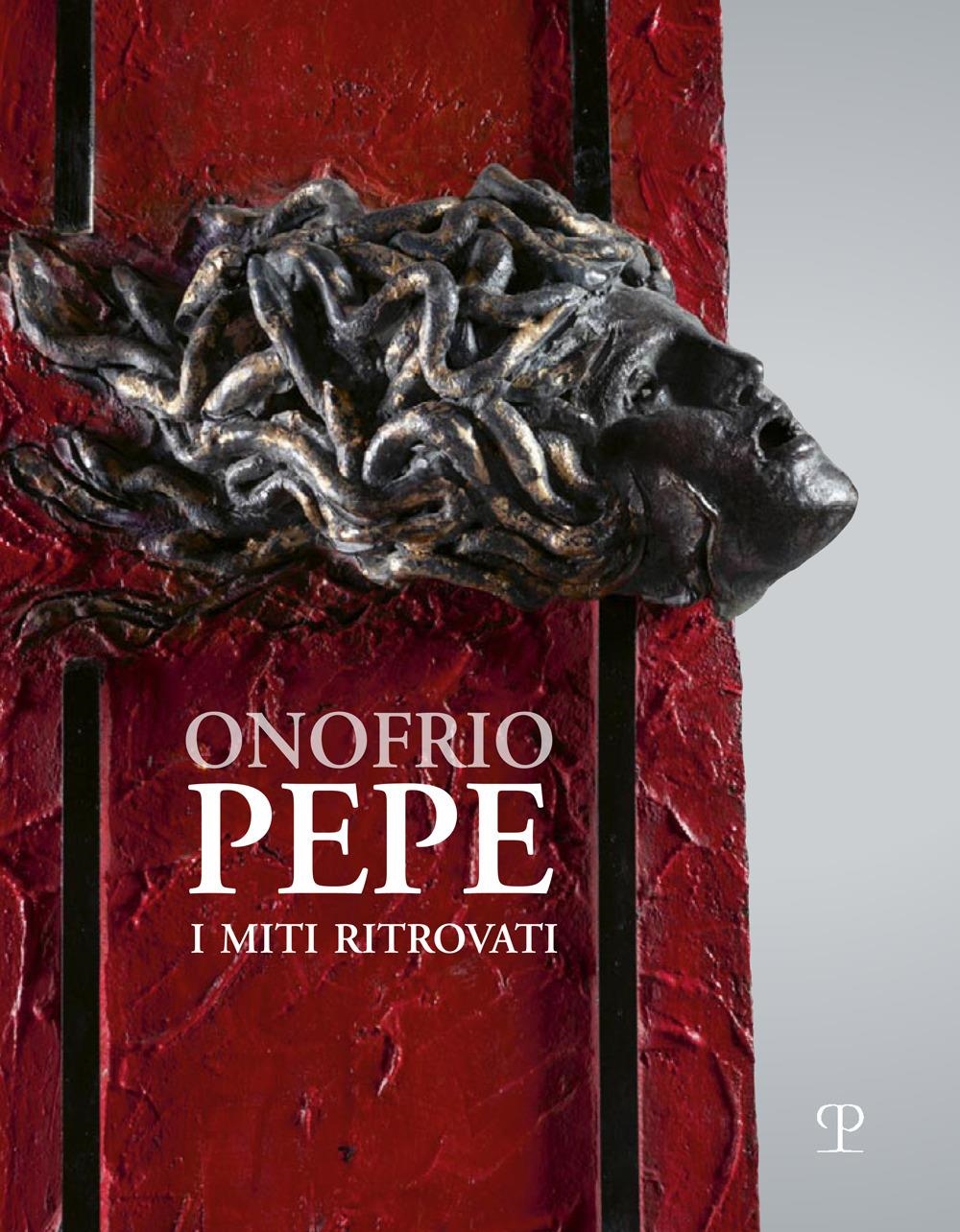 Libri Onofrio Pepe. I Miti Ritrovati NUOVO SIGILLATO, EDIZIONE DEL 30/01/2024 SUBITO DISPONIBILE