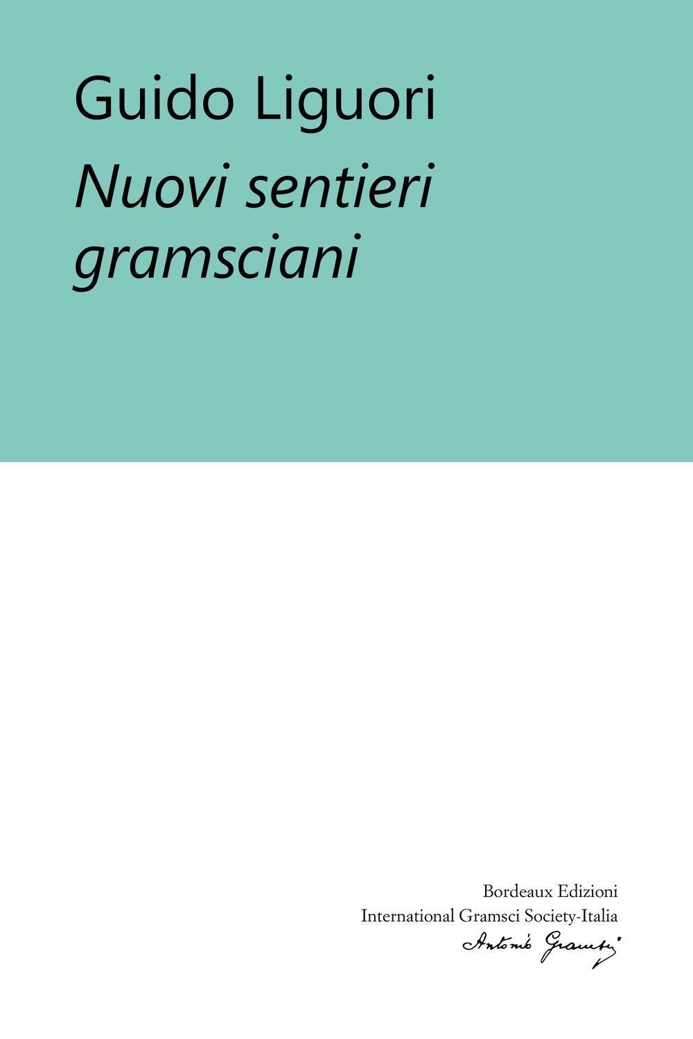 Libri Guido Liguori - Nuovi Sentieri Gramsciani NUOVO SIGILLATO, EDIZIONE DEL 12/04/2024 SUBITO DISPONIBILE