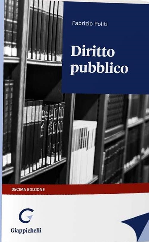 Libri Fabrizio Politi - Diritto Pubblico NUOVO SIGILLATO, EDIZIONE DEL 31/01/2024 SUBITO DISPONIBILE