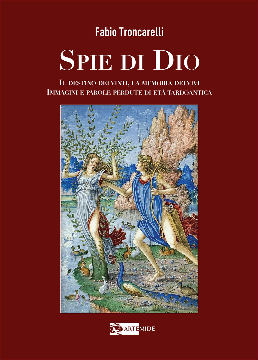 Libri Fabio Troncarelli - Spie Di Dio. Il Destino Dei Vinti La Memoria Dei Vivi. Immagini E Parole Perdute Di Eta Tardoantica. Ediz. Illustrata NUOVO SIGILLATO EDIZIONE DEL SUBITO DISPONIBILE