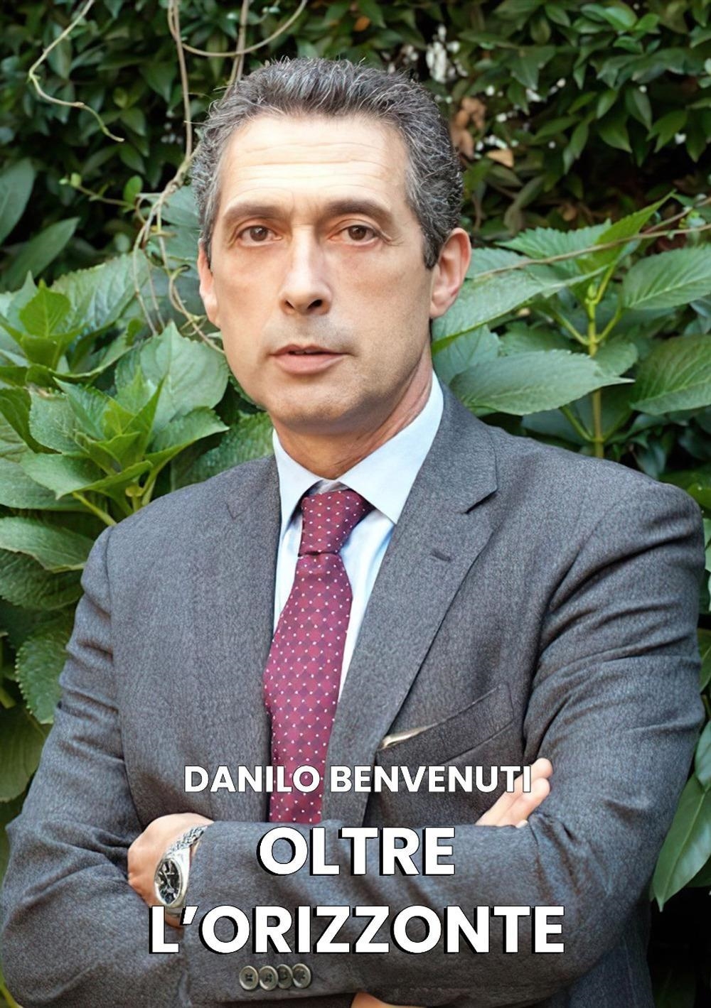 Libri Benvenuti Danilo - Oltre L'orizzonte NUOVO SIGILLATO, EDIZIONE DEL 19/02/2024 SUBITO DISPONIBILE