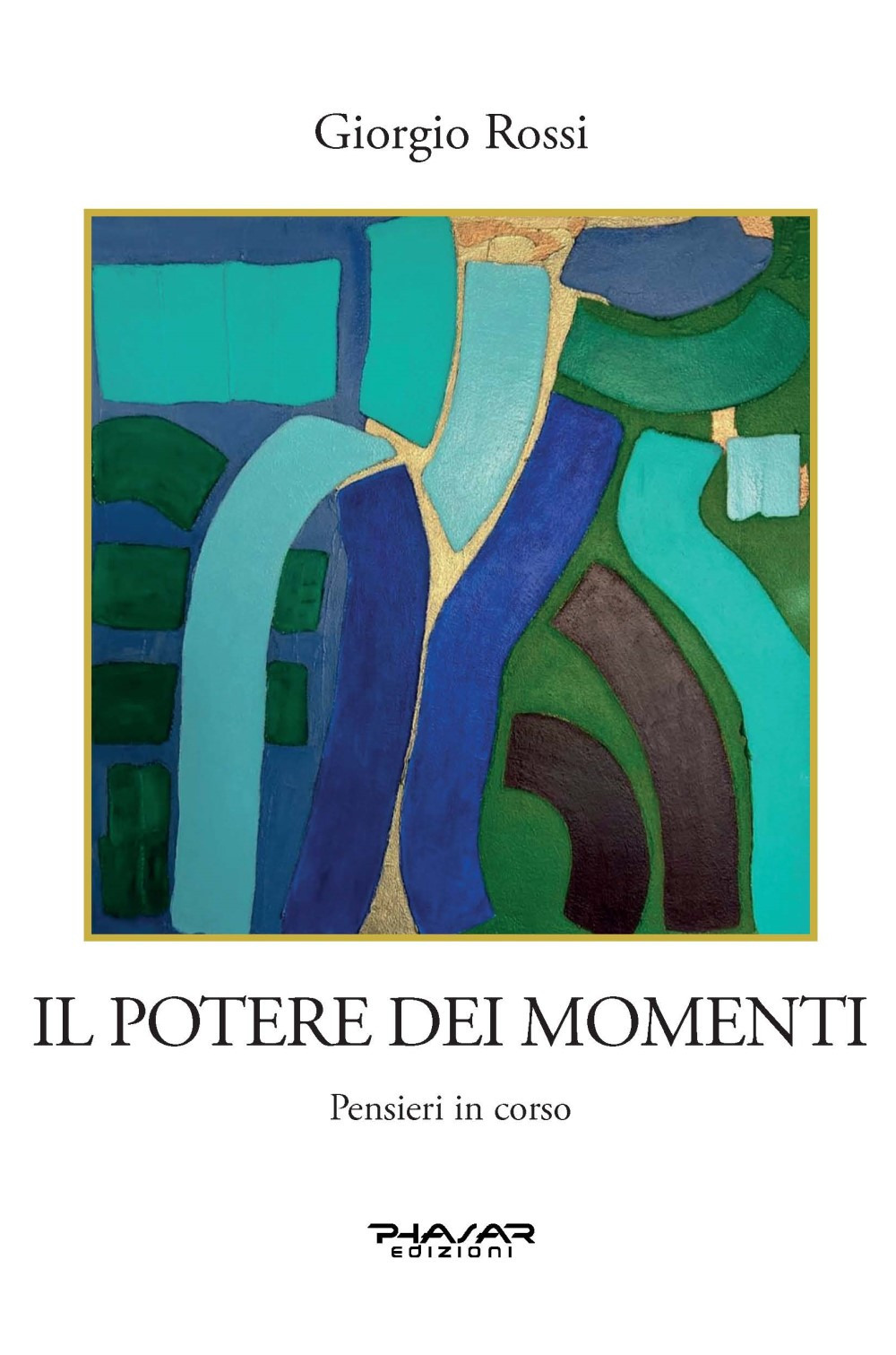 Libri Giorgio Rossi - Il Potere Dei Momenti. Pensieri In Corso NUOVO SIGILLATO, EDIZIONE DEL 01/03/2024 SUBITO DISPONIBILE