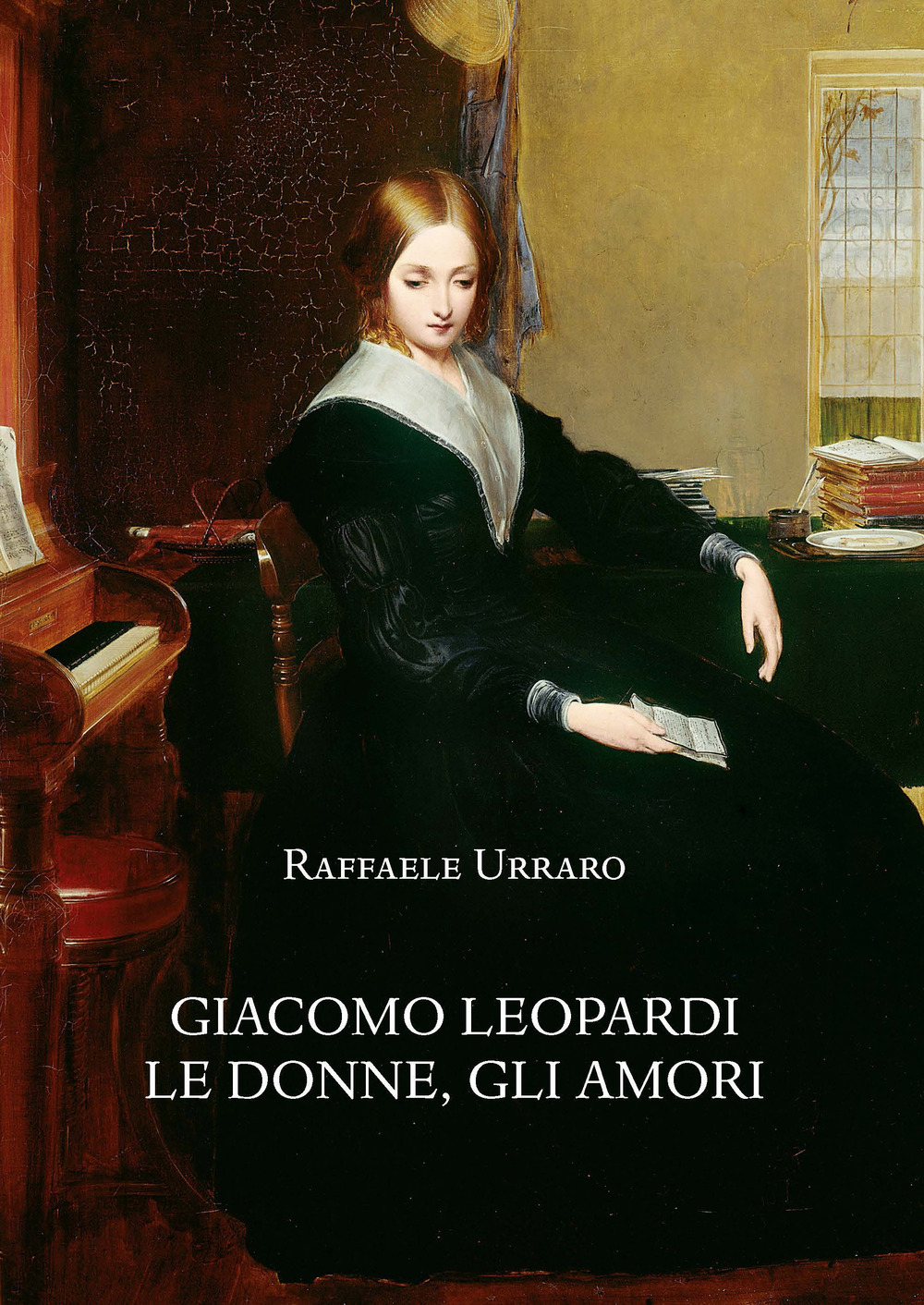 Libri Raffaele Urraro - Giacomo Leopardi. Le Donne, Gli Amori NUOVO SIGILLATO, EDIZIONE DEL 21/02/2024 SUBITO DISPONIBILE