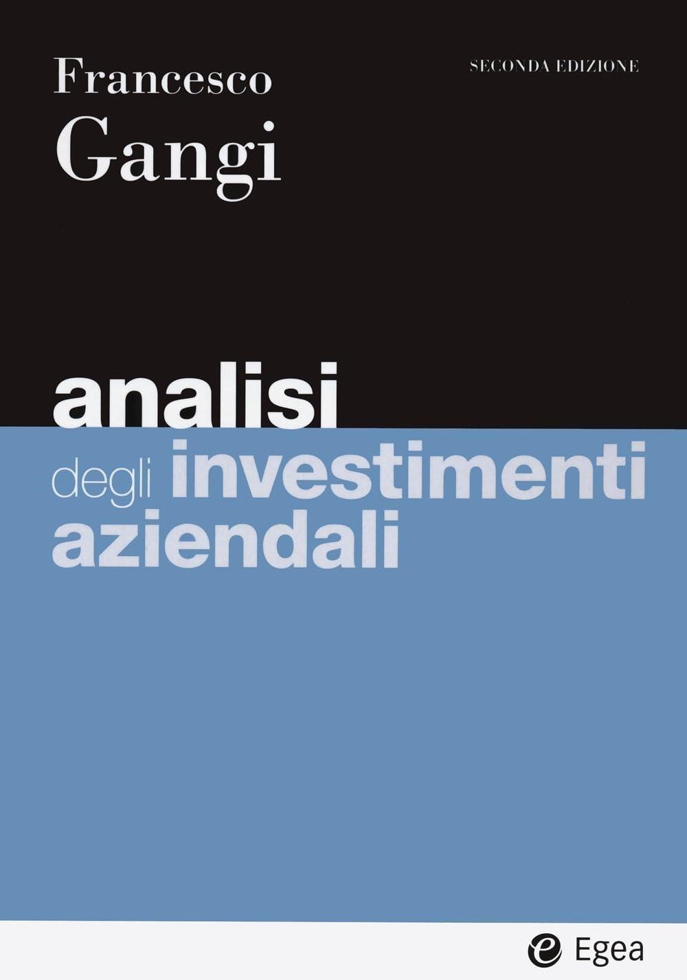 Libri Francesco Gangi - Analisi Degli Investimenti Aziendali NUOVO SIGILLATO, EDIZIONE DEL 13/03/2024 SUBITO DISPONIBILE