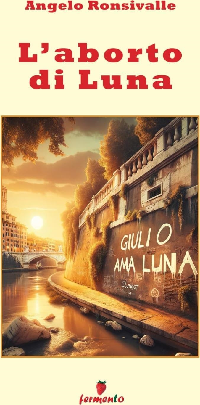 Libri Angelo Ronsivalle - L' Aborto Di Luna NUOVO SIGILLATO, EDIZIONE DEL 05/03/2024 SUBITO DISPONIBILE