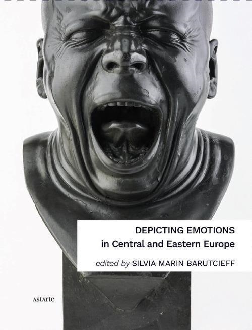 Libri Depicting Emotions In Central And Eastern Europe (1350-1900) NUOVO SIGILLATO, EDIZIONE DEL 22/03/2024 SUBITO DISPONIBILE
