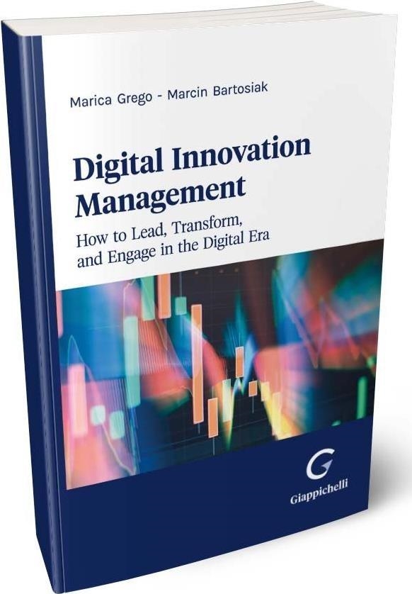 Libri Bartosiak Marcin Grego Marica - Digital Innovation Management. How To Lead Transform And Engage In The Era NUOVO SIGILLATO EDIZIONE DEL SUBITO DISPONIBILE