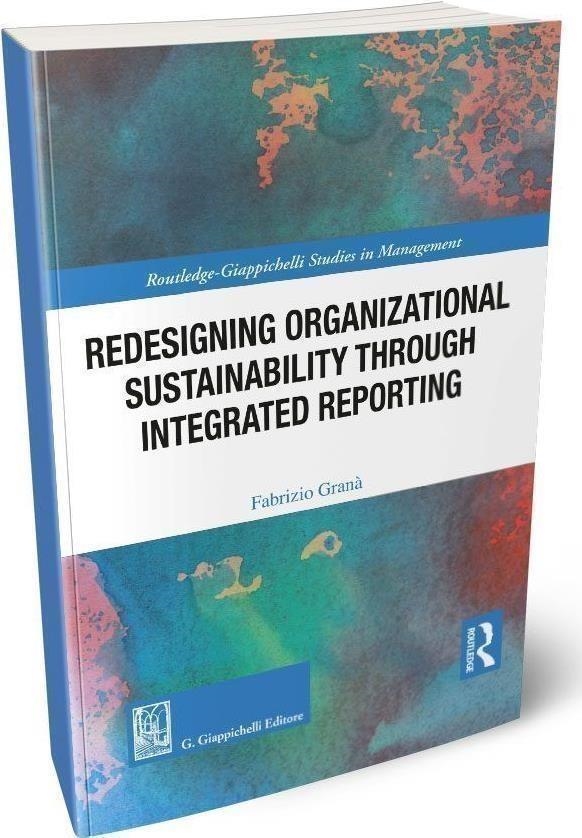 Libri Grana Fabrizio - Redesigning Organizational Sustainability Through Integrated Reporting NUOVO SIGILLATO EDIZIONE DEL SUBITO DISPONIBILE