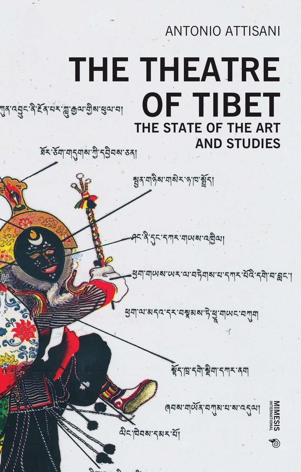 Libri Antonio Attisani - The Theatre Of Tibet. The State Of The Art And Studies NUOVO SIGILLATO, EDIZIONE DEL 21/03/2024 SUBITO DISPONIBILE