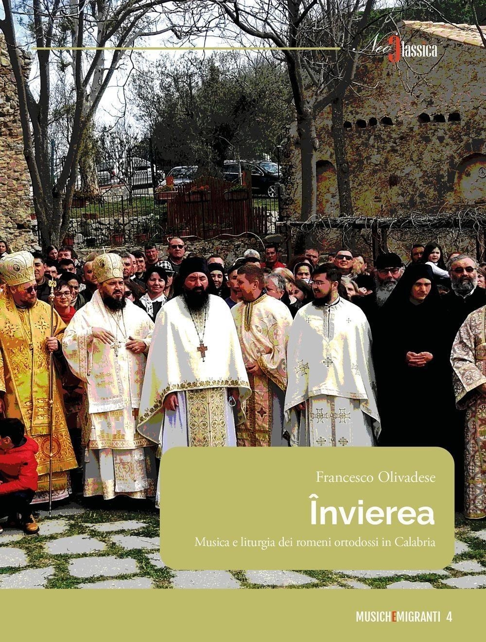 Libri Olivadese Francesco - Invierea. Musica E Liturgia Dei Romeni Ortodossi In Calabria NUOVO SIGILLATO EDIZIONE DEL SUBITO DISPONIBILE
