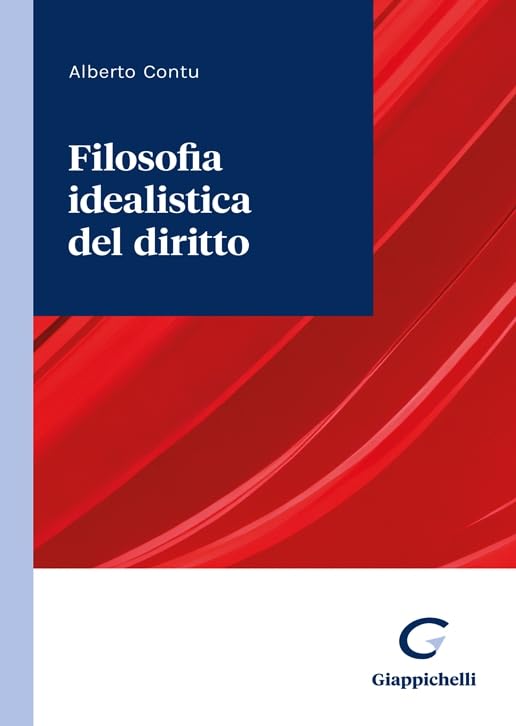 Libri Alberto Contu - Filosofia Idealistica Del Diritto NUOVO SIGILLATO, EDIZIONE DEL 19/03/2024 SUBITO DISPONIBILE