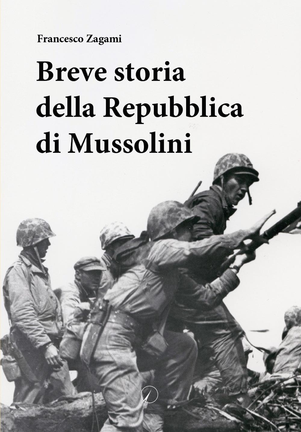 Libri Zagami Francesco - Breve Storia Della Repubblica Di Mussolini NUOVO SIGILLATO, EDIZIONE DEL 21/03/2024 SUBITO DISPONIBILE