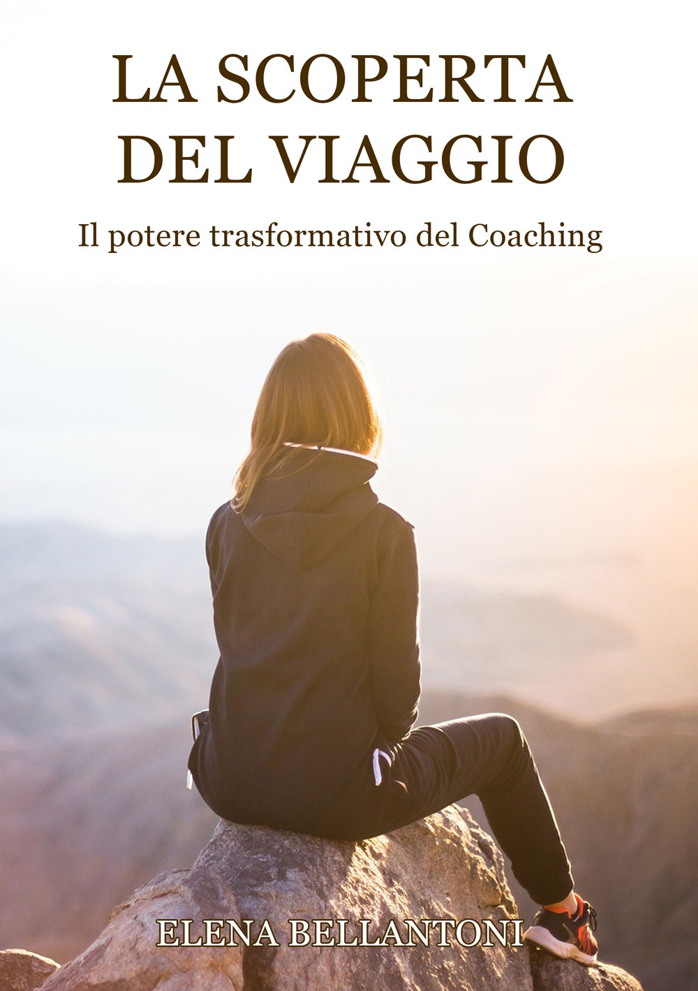 Libri Bellantoni Elena - La Scoperta Del Viaggio. Il Potere Trasformativo Del Coaching NUOVO SIGILLATO EDIZIONE DEL SUBITO DISPONIBILE