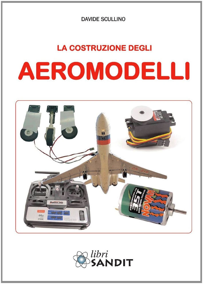 Libri Davide Scullino - La Costruzione Degli Aeromodelli NUOVO SIGILLATO, EDIZIONE DEL 01/12/2014 SUBITO DISPONIBILE