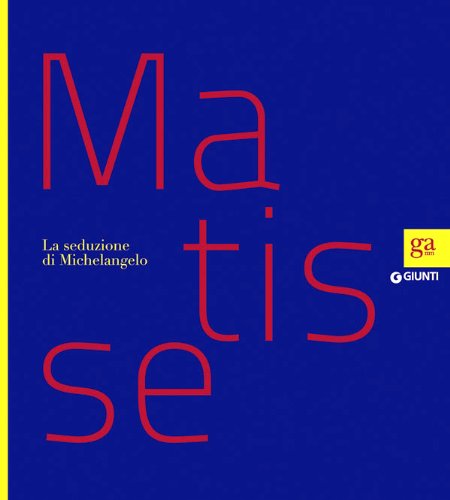 Libri Matisse. La Seduzione Di Michelangelo. Ediz. Illustrata NUOVO SIGILLATO EDIZIONE DEL SUBITO DISPONIBILE