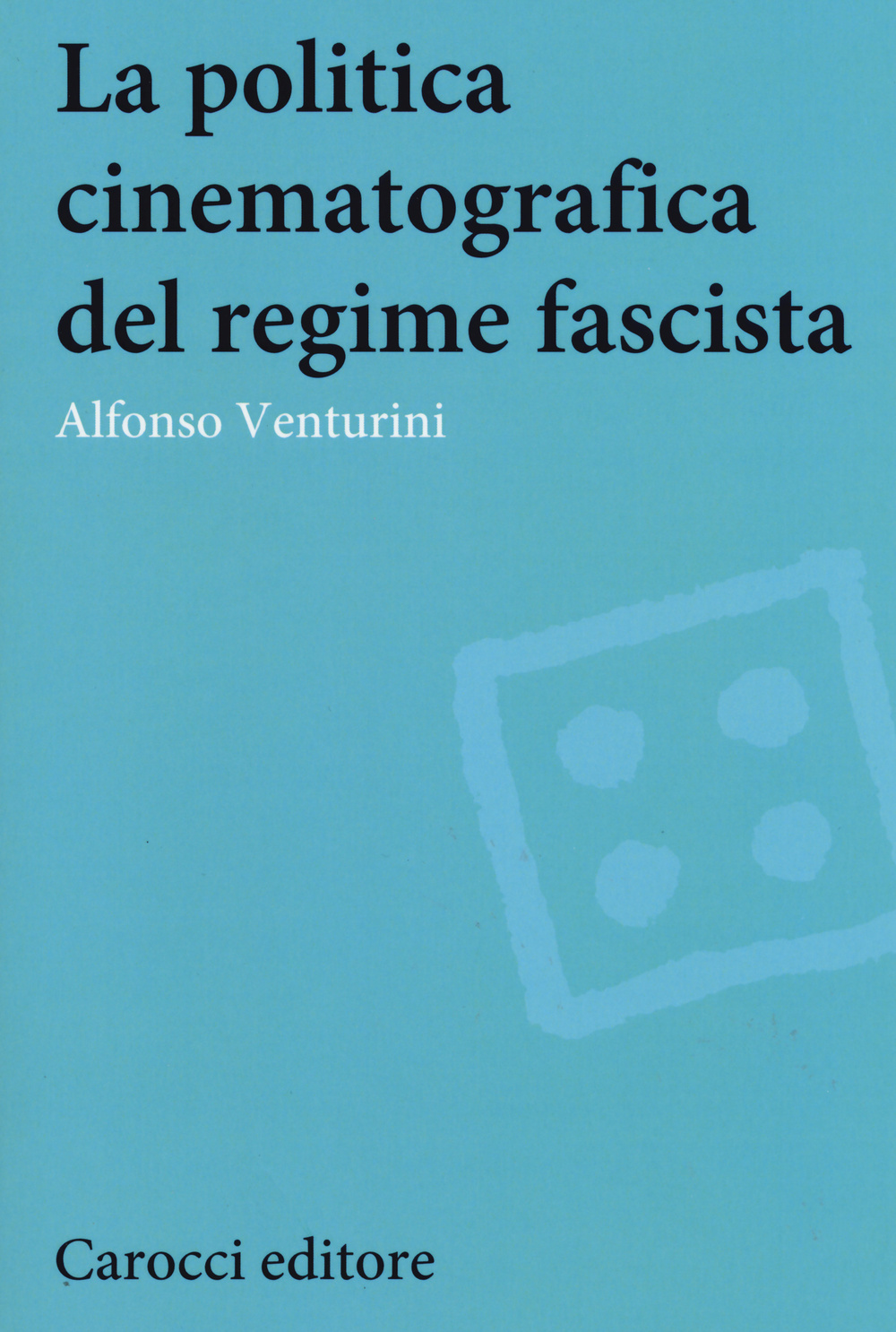 Libri Alfonso Venturini - La Politica Cinematografica Del Regime Fascista NUOVO SIGILLATO EDIZIONE DEL SUBITO DISPONIBILE