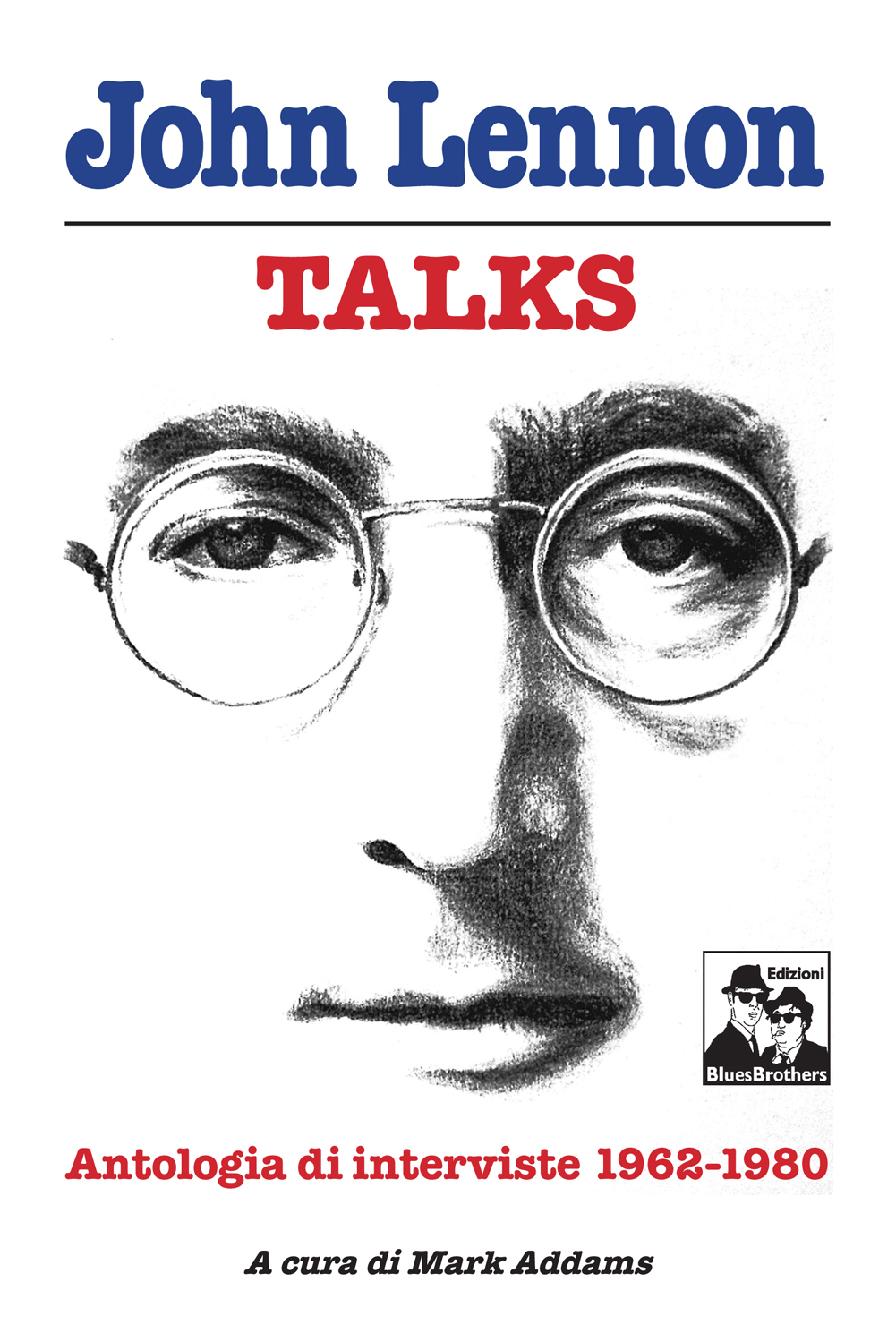 Libri Addams Mark - John Lennon Talks NUOVO SIGILLATO, EDIZIONE DEL 14/03/2017 SUBITO DISPONIBILE