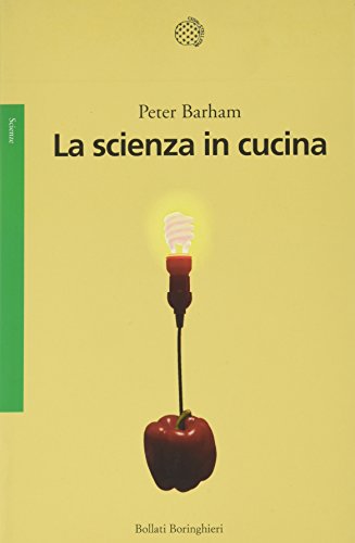 Libri Peter Barham - La Scienza In Cucina NUOVO SIGILLATO, EDIZIONE DEL 11/10/2007 SUBITO DISPONIBILE