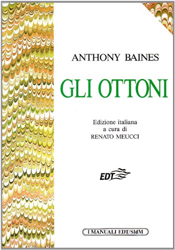 Libri Anthony Baines - Gli Ottoni NUOVO SIGILLATO, EDIZIONE DEL 13/03/1996 SUBITO DISPONIBILE