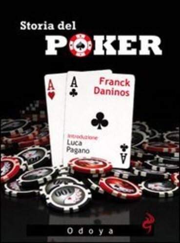 Libri Franck Daninos - Storia Del Poker NUOVO SIGILLATO, EDIZIONE DEL 06/10/2011 SUBITO DISPONIBILE