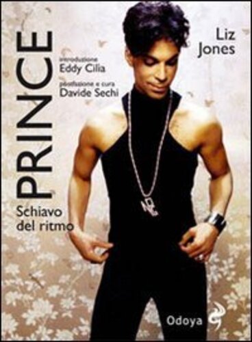 Libri Liz Jones - Prince. Schiavo Del Ritmo NUOVO SIGILLATO, EDIZIONE DEL 26/05/2011 SUBITO DISPONIBILE