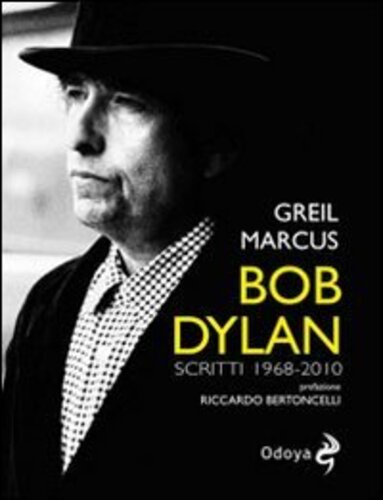 Libri Greil Marcus - Bob Dylan. Scritti 1968-2010 NUOVO SIGILLATO, EDIZIONE DEL 08/09/2011 SUBITO DISPONIBILE