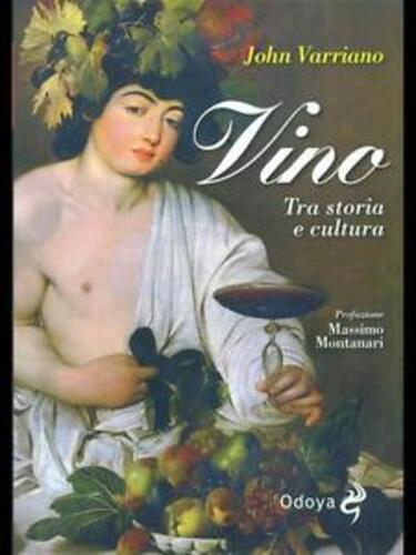Libri John Varriano - Vino. Tra Storia E Cultura NUOVO SIGILLATO, EDIZIONE DEL 03/11/2011 SUBITO DISPONIBILE
