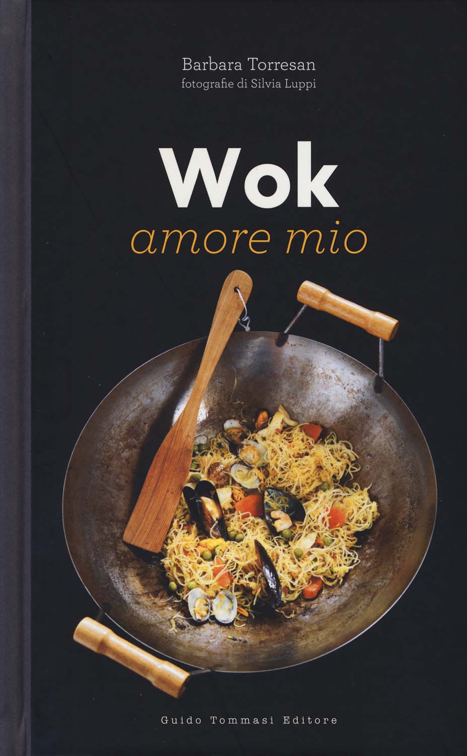 Libri Barbara Torresan - Wok Amore Mio. Ediz. Illustrata NUOVO SIGILLATO, EDIZIONE DEL 28/05/2015 SUBITO DISPONIBILE