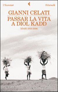 Libri Gianni Celati - Passar La Vita A Diol Kadd. DVD. Con Libro NUOVO SIGILLATO EDIZIONE DEL SUBITO DISPONIBILE
