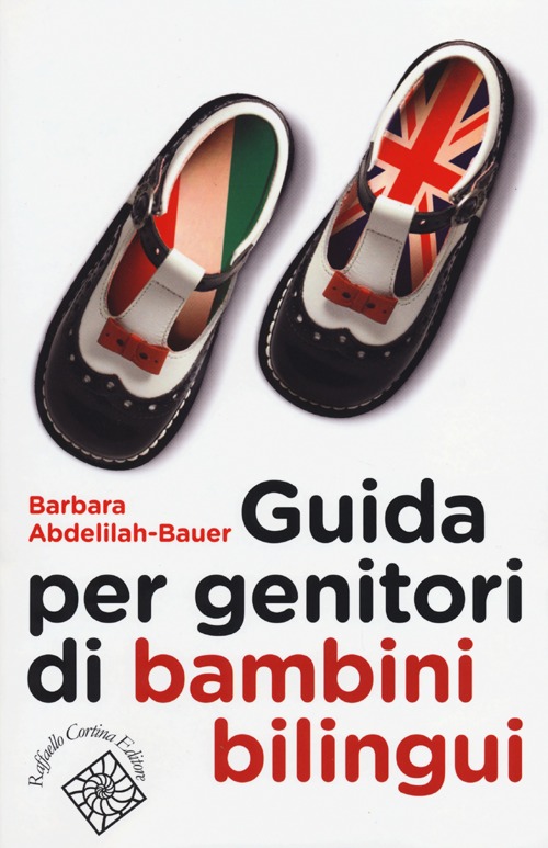 Libri Abdelilah Bauer Barbara - Guida Per Genitori Di Bambini Bilingui NUOVO SIGILLATO, EDIZIONE DEL 10/07/2013 SUBITO DISPONIBILE