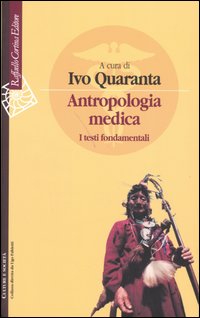 Libri Antropologia Medica. I Testi Fondamentali NUOVO SIGILLATO, EDIZIONE DEL 01/10/2005 SUBITO DISPONIBILE