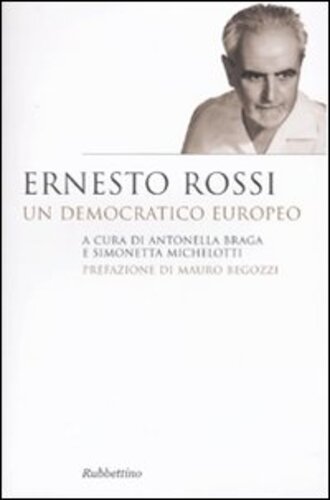 Libri Ernesto Rossi. Un Democratico Europeo NUOVO SIGILLATO, EDIZIONE DEL 30/07/2009 SUBITO DISPONIBILE