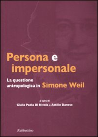 Libri Persona E Impersonale. La Questione Antropologica In Simone Weil NUOVO SIGILLATO, EDIZIONE DEL 15/03/2009 SUBITO DISPONIBILE
