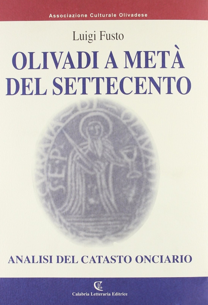 Libri Luigi Fusto - Olivadi A Meta Del Settecento. Analisi Del Catasto Onciario NUOVO SIGILLATO, EDIZIONE DEL 31/12/2007 SUBITO DISPONIBILE