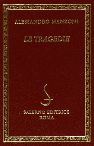 Libri Alessandro Manzoni - Le Tragedie NUOVO SIGILLATO, EDIZIONE DEL 01/05/1996 SUBITO DISPONIBILE