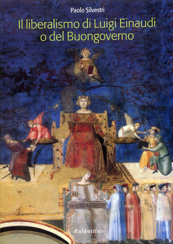 Libri Paolo Silvestri - Il Liberalismo Di Luigi Einaudi O Del Buongoverno NUOVO SIGILLATO, EDIZIONE DEL 30/04/2008 SUBITO DISPONIBILE