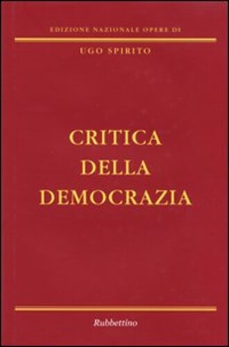 Libri Ugo Spirito - Critica Della Democrazia NUOVO SIGILLATO, EDIZIONE DEL 28/02/2008 SUBITO DISPONIBILE