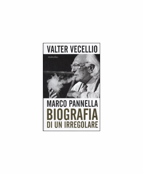 Libri Valter Vecellio - Marco Pannella. Biografia Di Un Irregolare NUOVO SIGILLATO, EDIZIONE DEL 15/06/2010 SUBITO DISPONIBILE