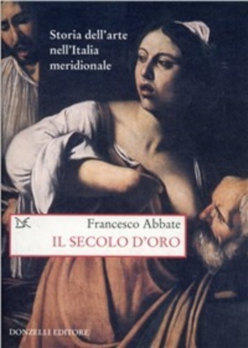 Libri Storia Dell'Arte Nell'Italia Meridionale Vol 04: Il Secolo D'Oro. NUOVO SIGILLATO, EDIZIONE DEL 19/07/2002 SUBITO DISPONIBILE