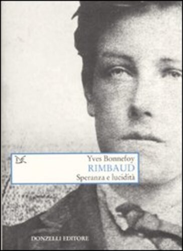 Libri Yves Bonnefoy - Rimbaud. Speranza E Lucidita NUOVO SIGILLATO, EDIZIONE DEL 11/10/2010 SUBITO DISPONIBILE