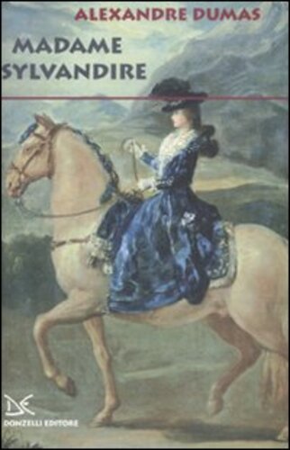 Libri Alexandre Dumas - Madame Sylvandire NUOVO SIGILLATO, EDIZIONE DEL 22/07/2008 SUBITO DISPONIBILE