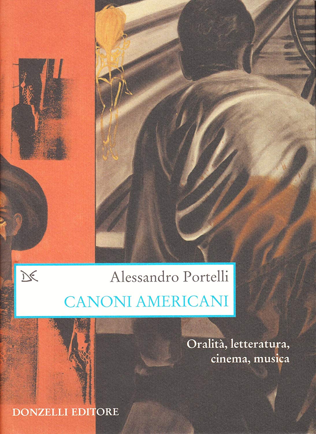 Libri Alessandro Portelli - Canoni Americani. Oralita, Letteratura, Cinema, Musica NUOVO SIGILLATO, EDIZIONE DEL 15/01/2004 SUBITO DISPONIBILE