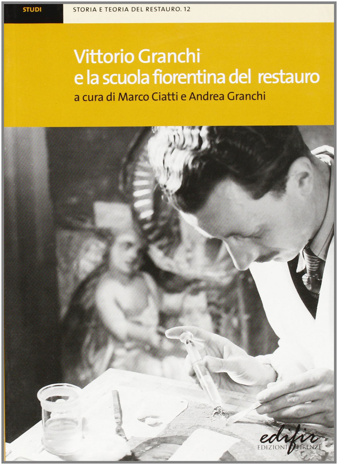 Libri Vittorio Granchi E La Scuola Fiorentina Del Restauro NUOVO SIGILLATO, EDIZIONE DEL 05/10/2009 SUBITO DISPONIBILE